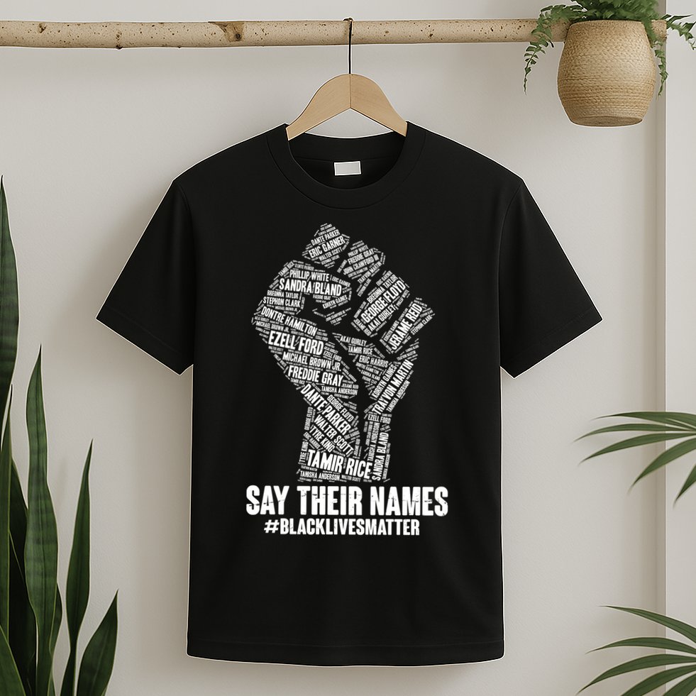 Say Their Names #BLACKLIVESMATTER T-Shirt