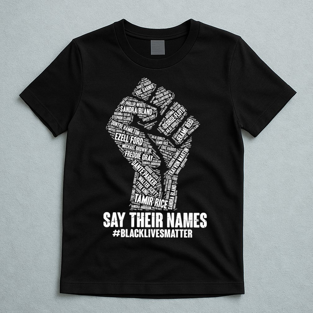 Say Their Names #BLACKLIVESMATTER T-Shirt