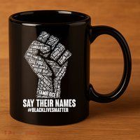 Say Their Names #BLACKLIVESMATTER 11oz C Handle Ceramic Mug