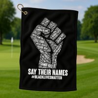 Say Their Names #BLACKLIVESMATTER Golf Towel