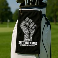 Say Their Names #BLACKLIVESMATTER Golf Towel