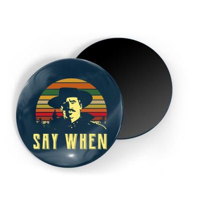 Say When Vintage Magnet