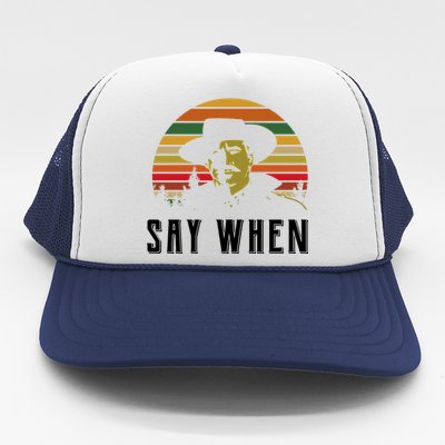 Say When Vintage Trucker Hat