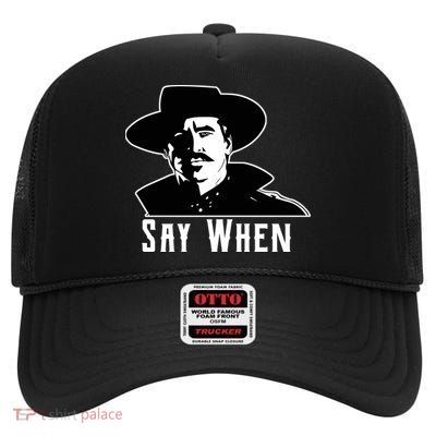 Say When Classic Movie Quote High Crown Mesh Back Trucker Hat