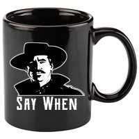 Say When Classic Movie Quote 11oz C Handle Ceramic Mug