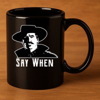 Say When Classic Movie Quote 11oz C Handle Ceramic Mug