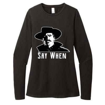 Say When Classic Movie Quote Womens CVC Long Sleeve Shirt