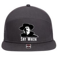 Say When Classic Movie Quote 7 Panel Mesh Trucker Snapback Hat
