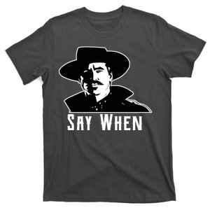 Say When Classic Movie Quote T-Shirt