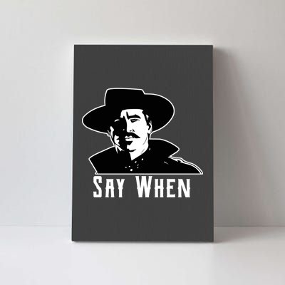 Say When Classic Movie Quote Canvas