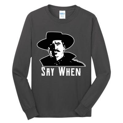 Say When Classic Movie Quote Tall Long Sleeve T-Shirt