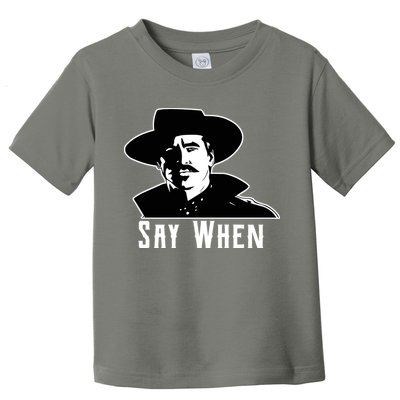 Say When Classic Movie Quote Toddler T-Shirt