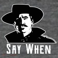 Say When Classic Movie Quote Womens T-Shirt