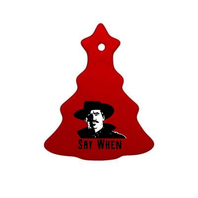 Say When Classic Movie Quote Ceramic Tree Ornament