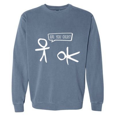 Stickman Are You Ok Cartoon Be Kind Good Help Support Garment-Dyed Sweatshirt