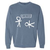 Stickman Are You Ok Cartoon Be Kind Good Help Support Garment-Dyed Sweatshirt