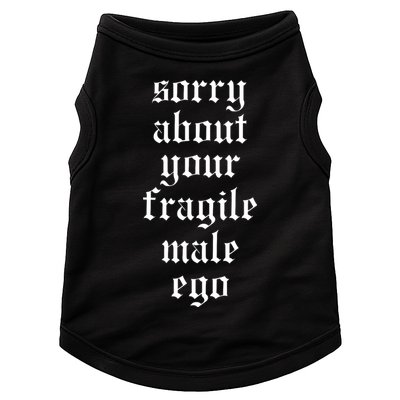 Sorry About Your Fragile Male Ego Funny Saying Doggie Tank