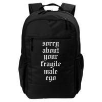 Sorry About Your Fragile Male Ego Funny Saying Backpack
