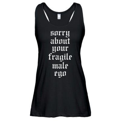 Sorry About Your Fragile Male Ego Funny Saying Ladies Essential Flowy Tank