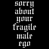 Sorry About Your Fragile Male Ego Funny Saying 16 in Basic Backpack