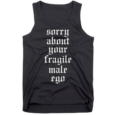 Sorry About Your Fragile Male Ego Funny Saying Tank Top