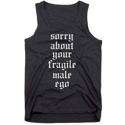 Sorry About Your Fragile Male Ego Funny Saying Tank Top