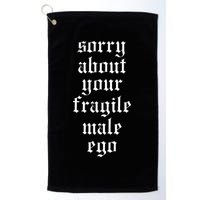 Sorry About Your Fragile Male Ego Funny Saying Golf Towel