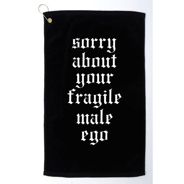 Sorry About Your Fragile Male Ego Funny Saying Golf Towel