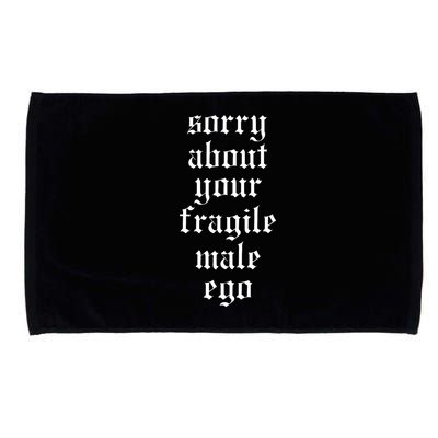 Sorry About Your Fragile Male Ego Funny Saying Microfiber Hand Towel