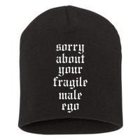 Sorry About Your Fragile Male Ego Funny Saying Short Acrylic Beanie