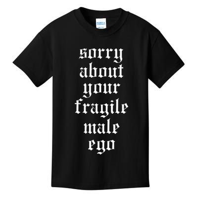 Sorry About Your Fragile Male Ego Funny Saying Kids T-Shirt