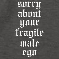 Sorry About Your Fragile Male Ego Funny Saying Vector Backpack