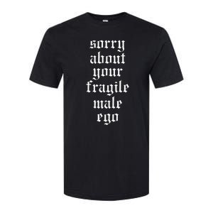 Sorry About Your Fragile Male Ego Funny Saying Softstyle CVC T-Shirt