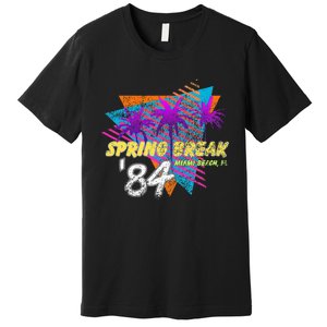 Spring Break 84 Miami Beach 80s Party Wear Premium T-Shirt