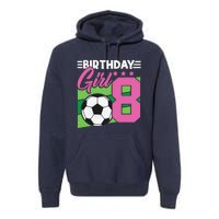 Soccer Birthday 8 Year Old Girl 8th Birthday Premium Hoodie