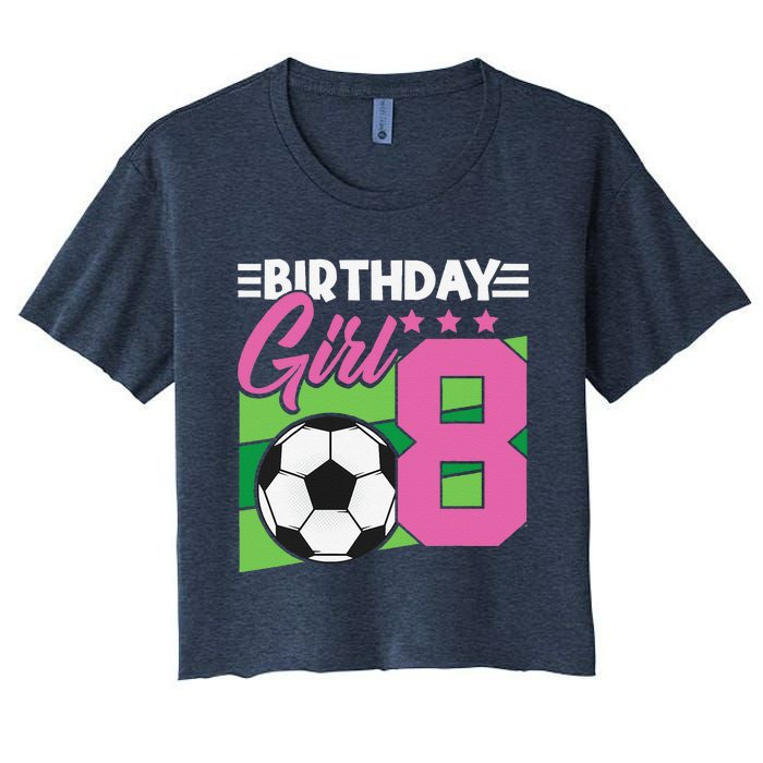 Soccer Birthday 8 Year Old Girl 8th Birthday Women's Crop Top Tee