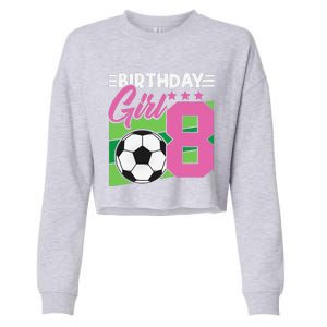 Soccer Birthday 8 Year Old Girl 8th Birthday Cropped Pullover Crew