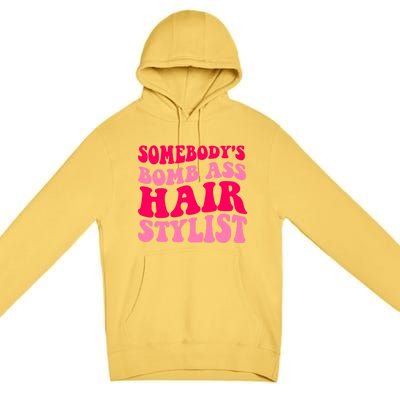 Somebody's Bomb Ass Hairstylist Cute Gift Premium Pullover Hoodie