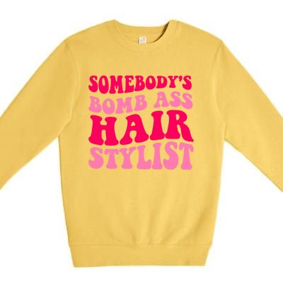 Somebody's Bomb Ass Hairstylist Cute Gift Premium Crewneck Sweatshirt