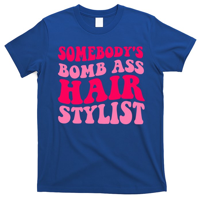 Somebody's Bomb Ass Hairstylist Cute Gift T-Shirt