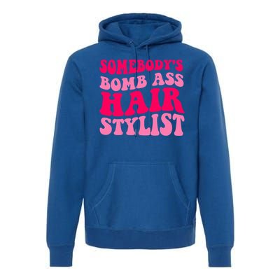 Somebody's Bomb Ass Hairstylist Cute Gift Premium Hoodie