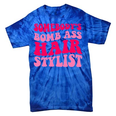 Somebody's Bomb Ass Hairstylist Cute Gift Tie-Dye T-Shirt