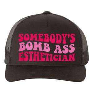 Somebodys Bomb Ass Esthetician Yupoong Adult 5-Panel Trucker Hat