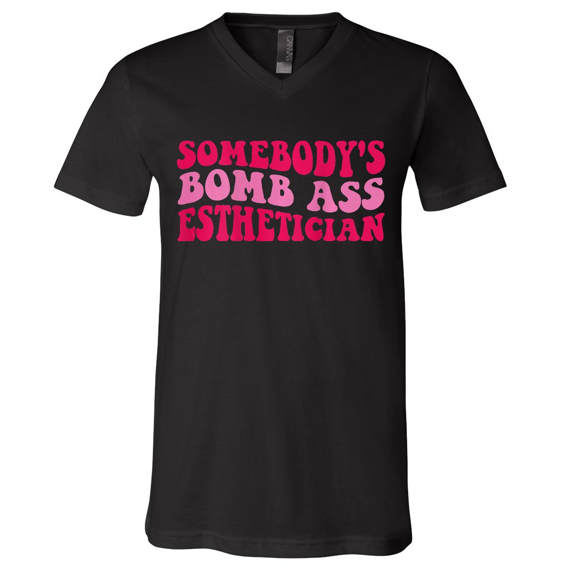 Somebodys Bomb Ass Esthetician V-Neck T-Shirt