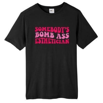 Somebodys Bomb Ass Esthetician Tall Fusion ChromaSoft Performance T-Shirt