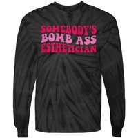 Somebodys Bomb Ass Esthetician Tie-Dye Long Sleeve Shirt