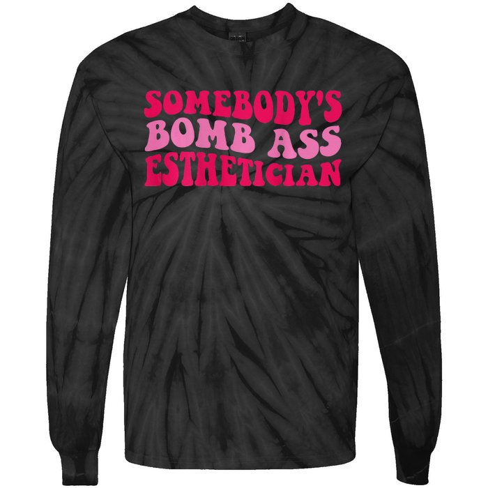 Somebodys Bomb Ass Esthetician Tie-Dye Long Sleeve Shirt