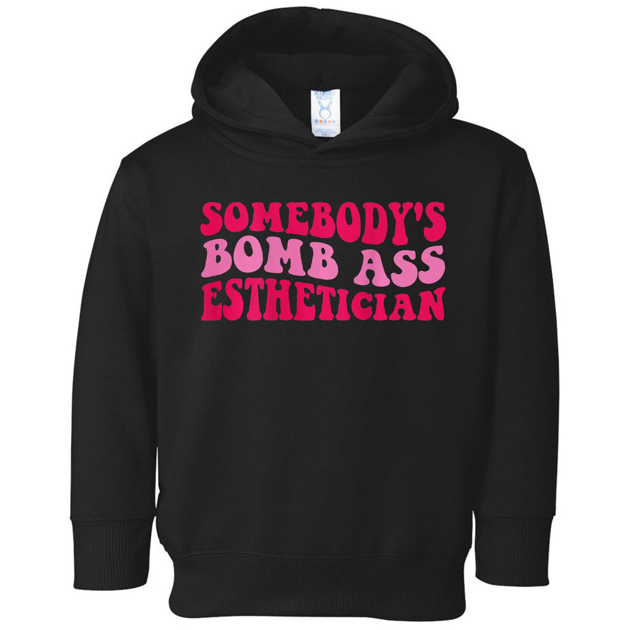Somebodys Bomb Ass Esthetician Toddler Hoodie