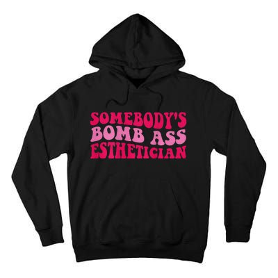 Somebodys Bomb Ass Esthetician Tall Hoodie