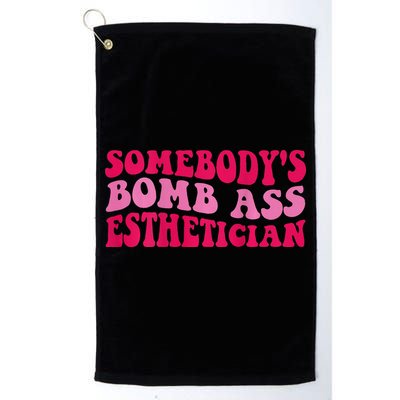 Somebodys Bomb Ass Esthetician Golf Towel